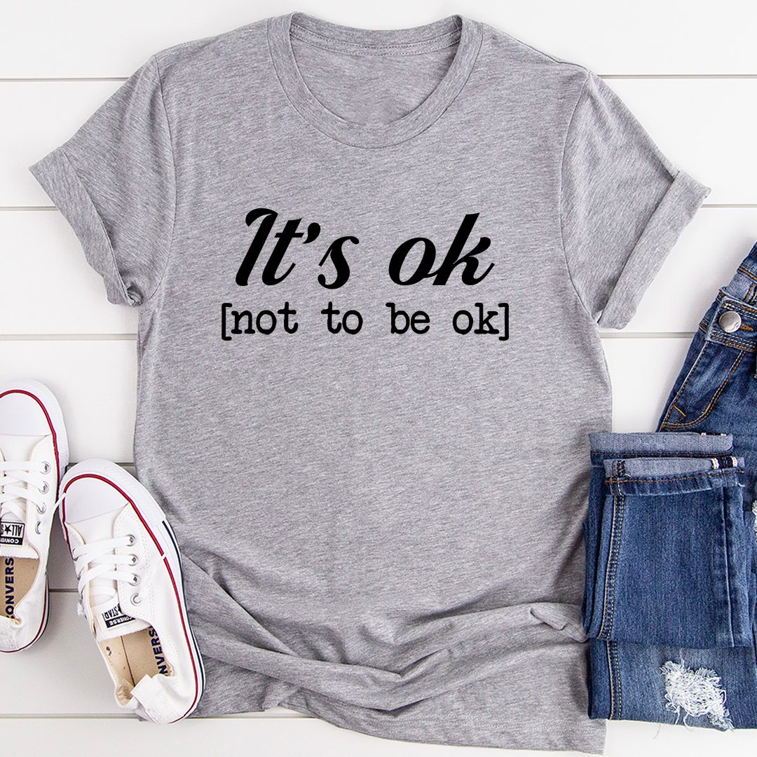 It's Ok T-Shirt-2