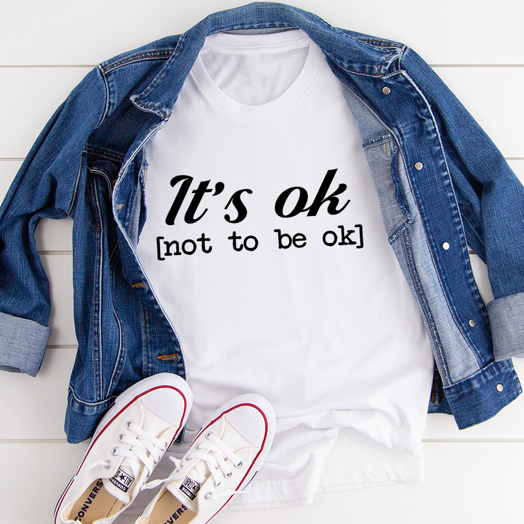 It's Ok T-Shirt-1