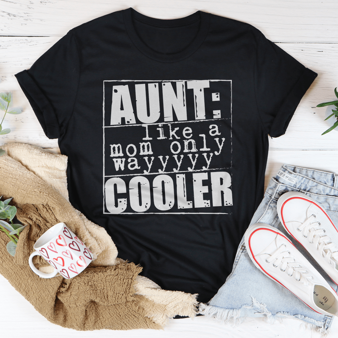 Aunt Like A Mom Only Cooler Tee-1
