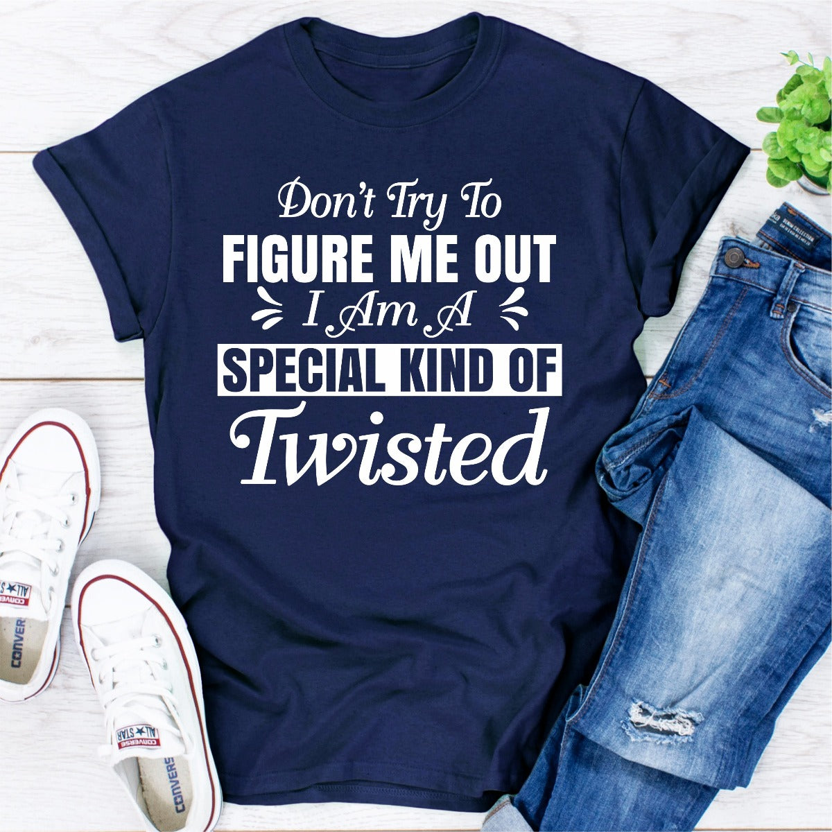 Don't Try To Figure Me Out I'm A Special Kind Of Twisted T-Shirt-15