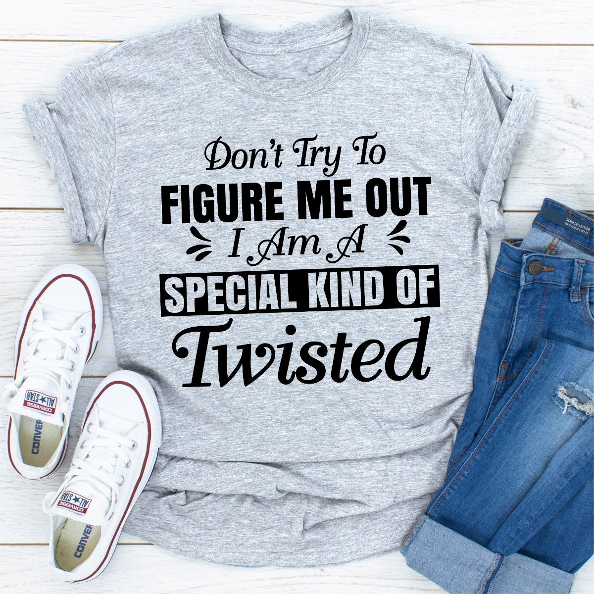 Don't Try To Figure Me Out I'm A Special Kind Of Twisted T-Shirt-27